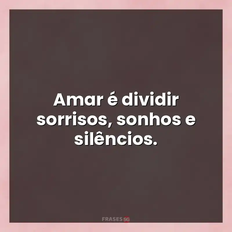 Mensagens para você: Amar é dividir sorrisos