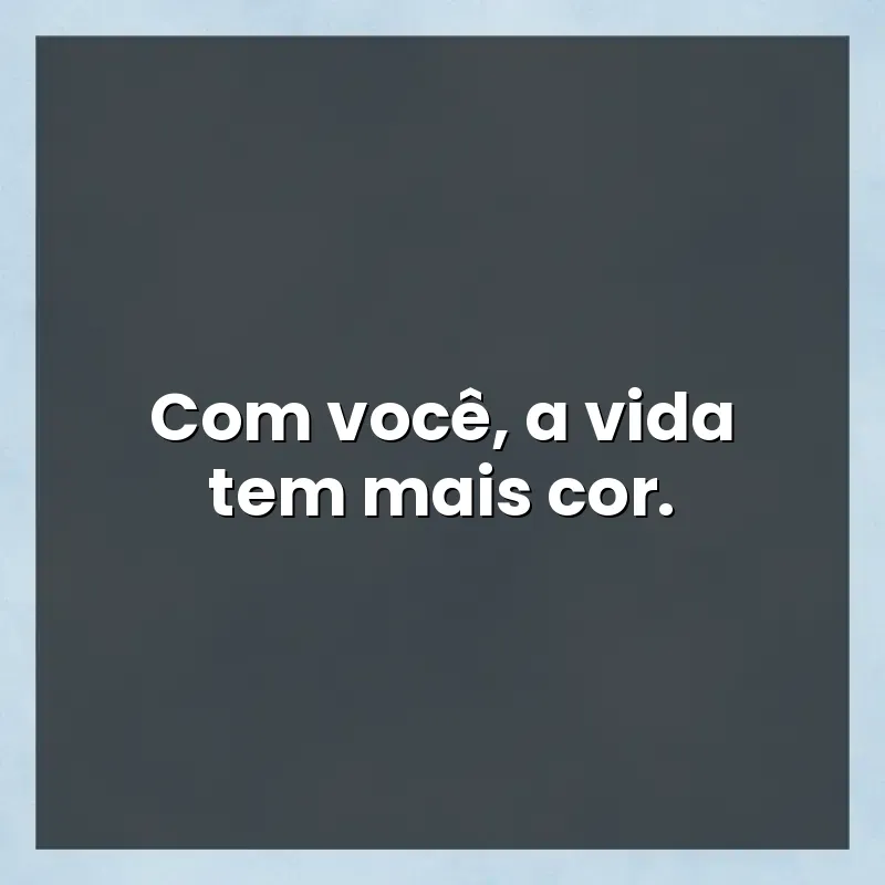 Mensagens para compartilhar: Com você