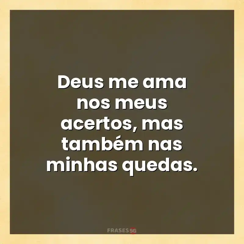 Mensagens de auto-estima: Deus me ama nos meus acertos