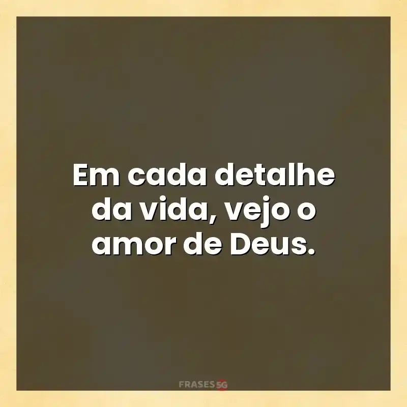 Mensagens para você: Em cada detalhe da vida