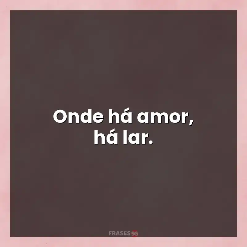 Mensagens para status: Onde há amor