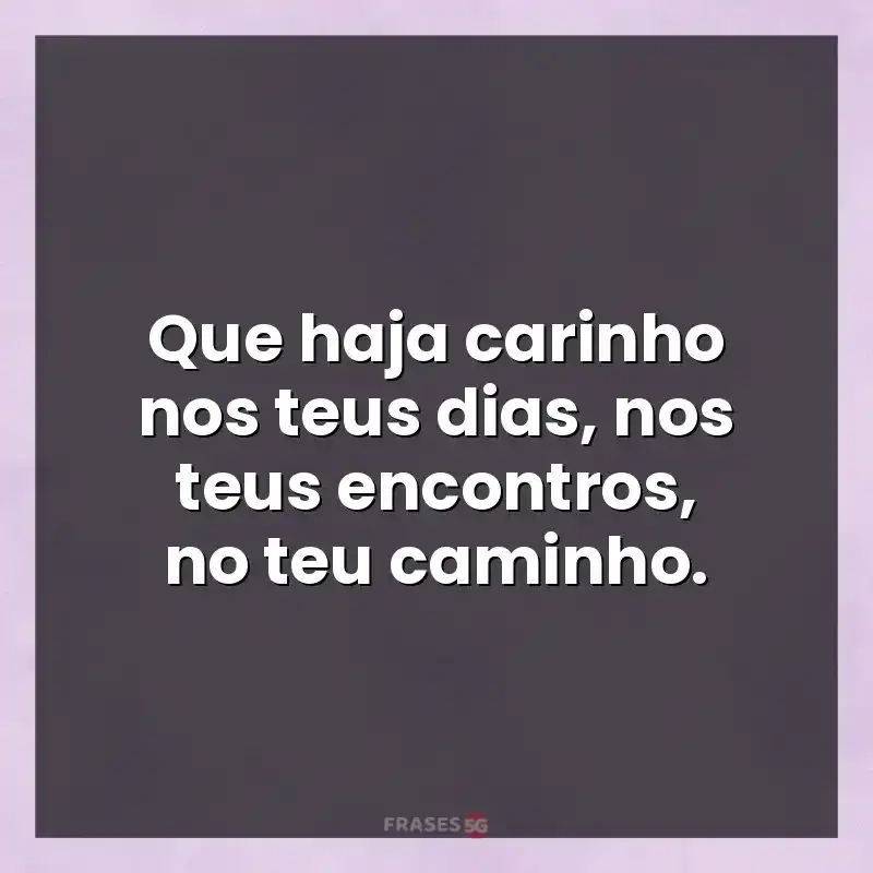 Mensagens para você: Que haja carinho nos teus dias
