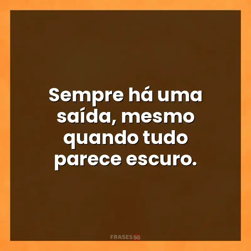 Mensagens para status: Sempre há uma saída