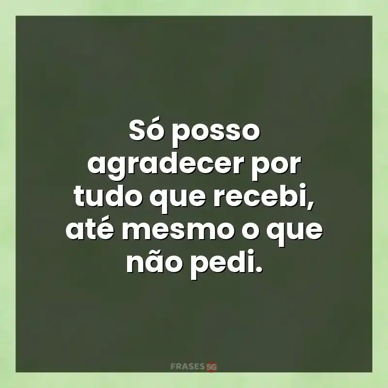 Melhores mensagens: Só posso agradecer por tudo que recebi