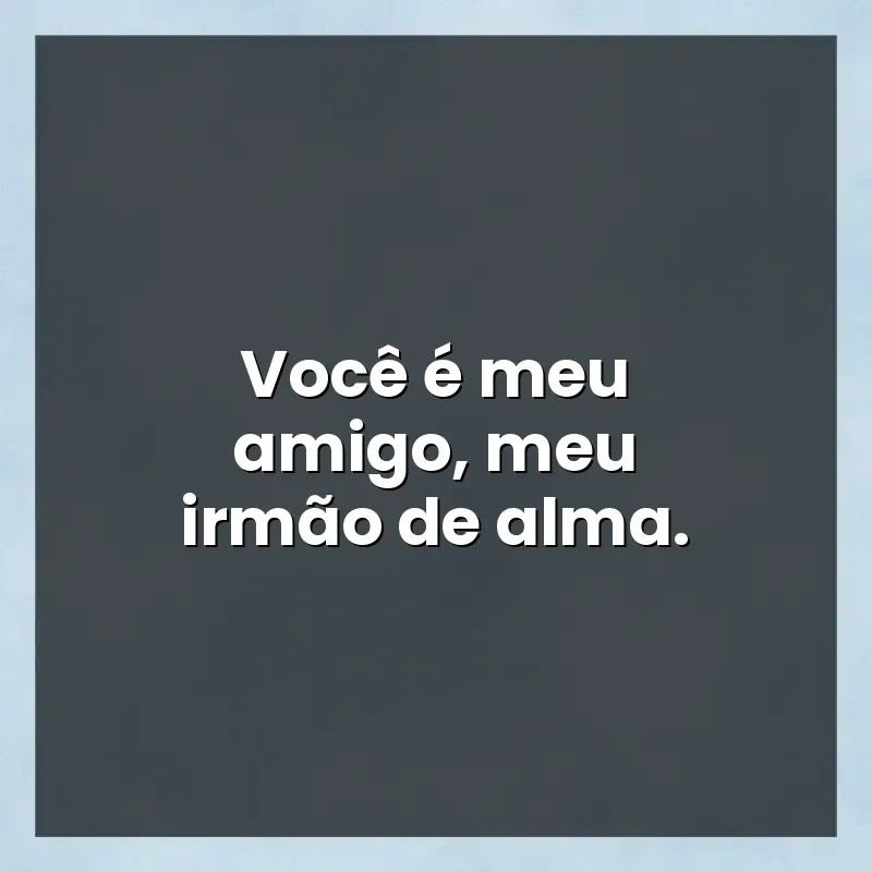 Mensagens para compartilhar: Você é meu amigo