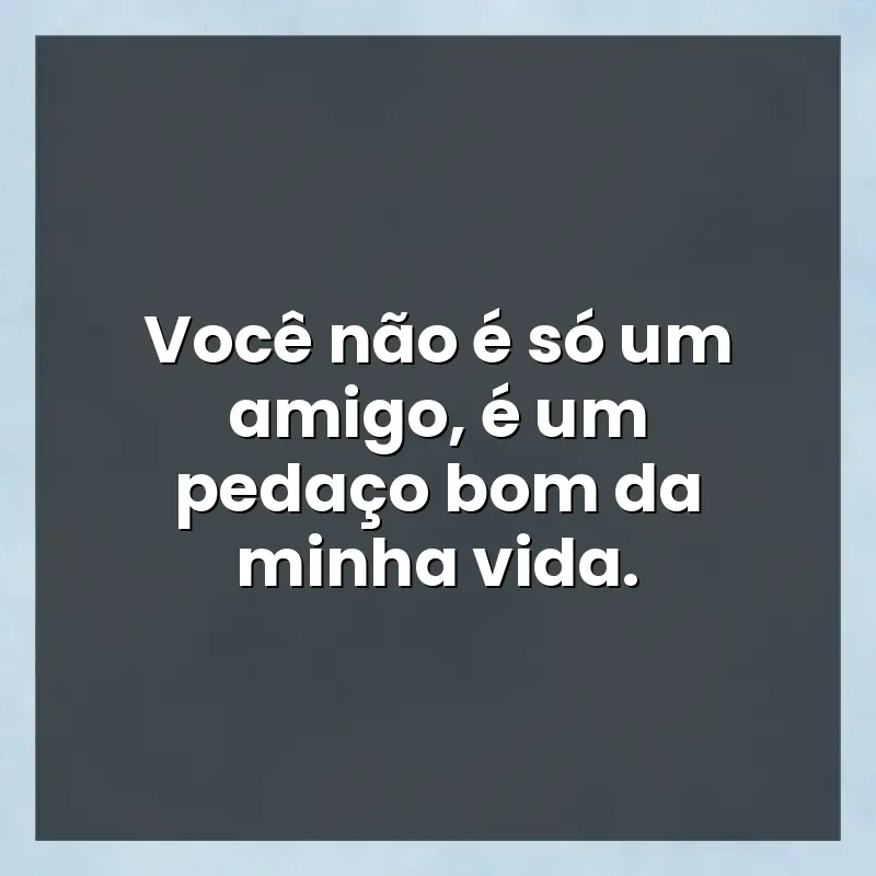 Frases de efeito com mensagens: Você não é só um amigo
