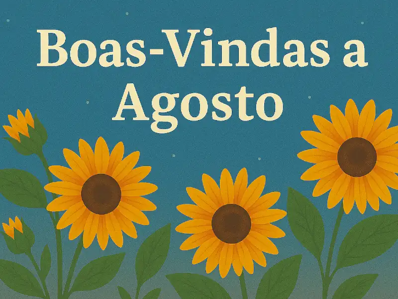 Frases de Boas-Vindas a Agosto